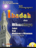 Mengupas Ibadah dan Hikmahnya Zakat, Haji, Makanan dan Minuman halal atau haram Jilid 2