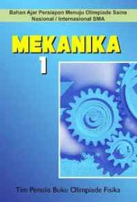 Image of Mekanika 1: Bahan Ajar Persiapan Menuju Olimpiade Sains Nasional/Internasional  SMA
