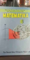 Matematika 6: Bahan Ajar Persiapan Menuju Olimpiade Sains Nasional/Internasional SMA